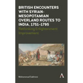 British Encounters with Syrian-Mesopotamian Overland Routes to India, 1751-1795: Rethinking Enlightenment Improvement