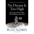 No Dream Is Too High: Life Lessons from a Man Who Walked on the Moon