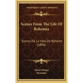 Scenes From The Life Of Bohemia: Scenes De La View De Boheme (1896)