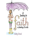 A Journey to Faith: A Planting of Seeds