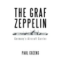The Graf Zeppelin: Germany's Aircraft Carrier
