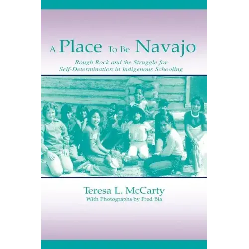 A Place to Be Navajo: Rough Rock and the Struggle for Self-Determination in Indigenous Schooling