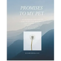 Promises To My Pet: A Guide To Planning For Your Pet's Care