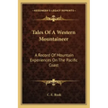 Tales of a Western Mountaineer: A Record of Mountain Experiences on the Pacific Coast