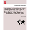 Narrative of an Expedition in H.M.S. Terror, undertaken with a view to geographical discovery on the Arctic shores, in the years 1836-7 ... Illustrate