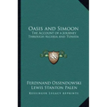 Oasis and Simoon: The Account of a Journey Through Algeria and Tunisia
