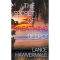 The Secret of Breathing Deeply