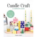 Candle Craft, a Complete Guide: 23 Stylish Projects & Small-Business Tips