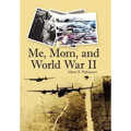 Me, Mom, and World War II