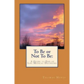 To Be or Not To Be: A Guide to End of Life Medical Decisions