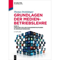 Grundlagen Der Medienbetriebslehre: Band 2: Umfelder Von Und Managementaufgaben in Medienunternehmen