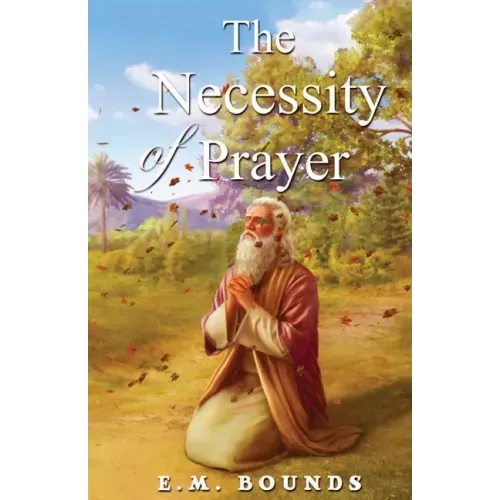 The Necessity Of Prayer