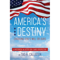 America's Destiny: Choosing God's Will or Ours