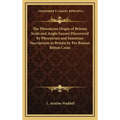 The Phoenician Origin of Britons Scots and Anglo Saxons Discovered by Phoenician and Sumerian Inscriptions in Britain by Pre Roman Briton Coins