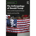 The Anthropology of Donald Trump: Culture and the Exceptional Moment