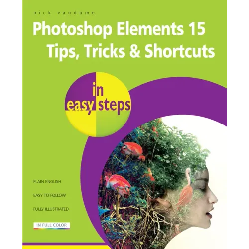 Photoshop Elements 15 Tips Tricks & Shortcuts in Easy Steps