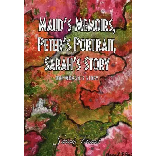 Maud's Memoirs, Peter's Portrait, Sarah's Story