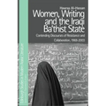 Women, Writing and the Iraqi Ba'thist State: Contending Discourses of Resistance and Collaboration, 1968-2003