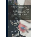 The Stereoscope and Stereoscopic Photography