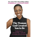 The Woman God Created You to Be: Finding Success Through Faith---Spiritually, Personally, and Professionally