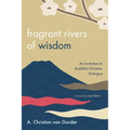 Fragrant Rivers of Wisdom: An Invitation to Buddhist-Christian Dialogue