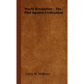 World Revolution - The Plot Against Civilization