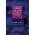 Blue Truth: A Spiritual Guide to Life & Death and Love & Sex