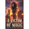 A Victim of Magic: Five Stories of Supernatural Carnage