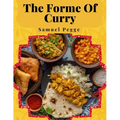 The Forme Of Curry: The Method of Cooking Curry