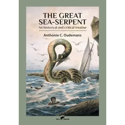 The Great Sea-Serpent: An historical and critical treatise
