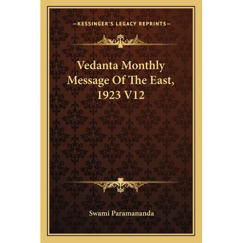 Vedanta Monthly Message Of The East, 1923 V12