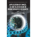Application of Omics, AI and Blockchain in Bioinformatics Research