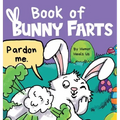 Book of Bunny Farts: A Cute and Funny Easter Kid's Picture Book, Perfect Easter Basket Gift for Boys and Girls