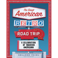 The Great American Retro Road Trip: A Celebration of Roadside Americana