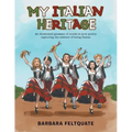 My Italian Heritage: An Illustrated Glossary of Words in Lyric Poetry Capturing the Essence of Being Italian