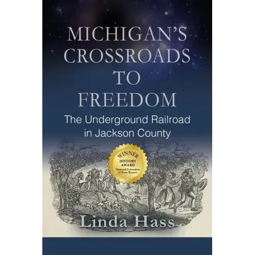 Michigan's Crossroads to Freedom: The Underground Railroad in Jackson County