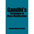 Gandhi's Technique of Mass Mobilization