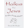 Haikus for Jews: For You, a Little Wisdom