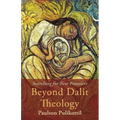 Beyond Dalit Theology: Searching for New Frontiers