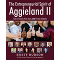 The Entrepreneurial Spirit of Aggieland II: Tales of Success from Texas A&M Former Students