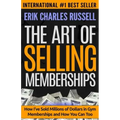 The Art of Selling Memberships: How I've Sold Millions of Dollars in Gym Memberships and How You Can Too