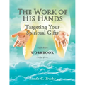 The Work of His Hands: Targeting Your Spiritual Gifts Workbook