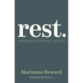 Rest.: Overcoming Spiritual Fatigue