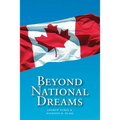 Beyond National Dreams: Essays on Canadian Citizenship and Nationalism