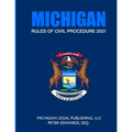 Michigan Rules of Civil Procedure 2021: As Revised Through March 1, 2021