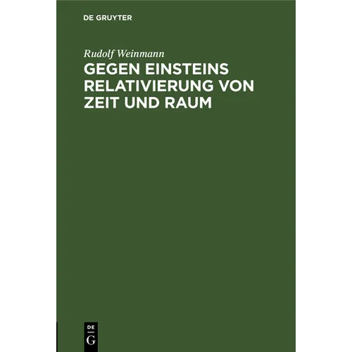 Gegen Einsteins Relativierung Von Zeit Und Raum - Hardcover