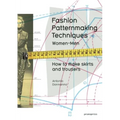 Fashion Patternmaking Techniques, Volume 1: How to Make Skirts, Trousers and Shirts. Women/Men