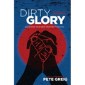 Dirty Glory: Go Where Your Best Prayers Take You