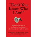 Don't You Know Who I Am?: How to Stay Sane in an Era of Narcissism, Entitlement, and Incivility