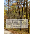 Religion, Empathy, and Pathei-Mathos: Essays and Letters Regarding Spirituality, Humility, and A Learning From Grief